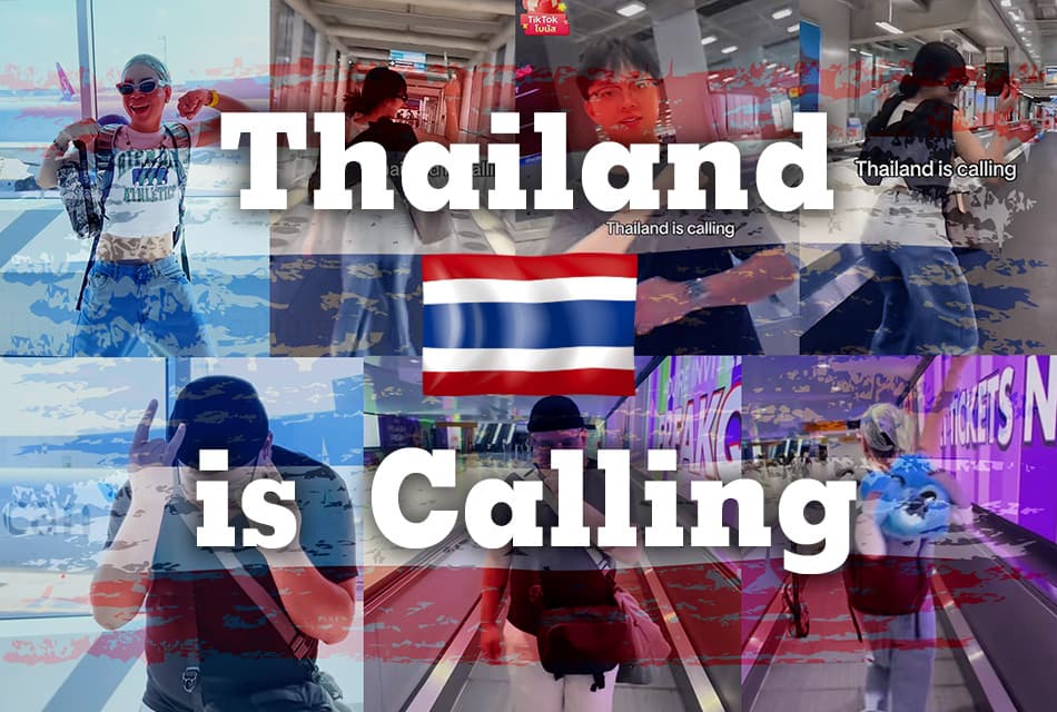 Thailand is Calling เทรนด์ใหม่สุดฮิตจากชาวต่างชาติบน TikTok ‘ไปเที่ยวไทย’ ยังไงก็สนุก
