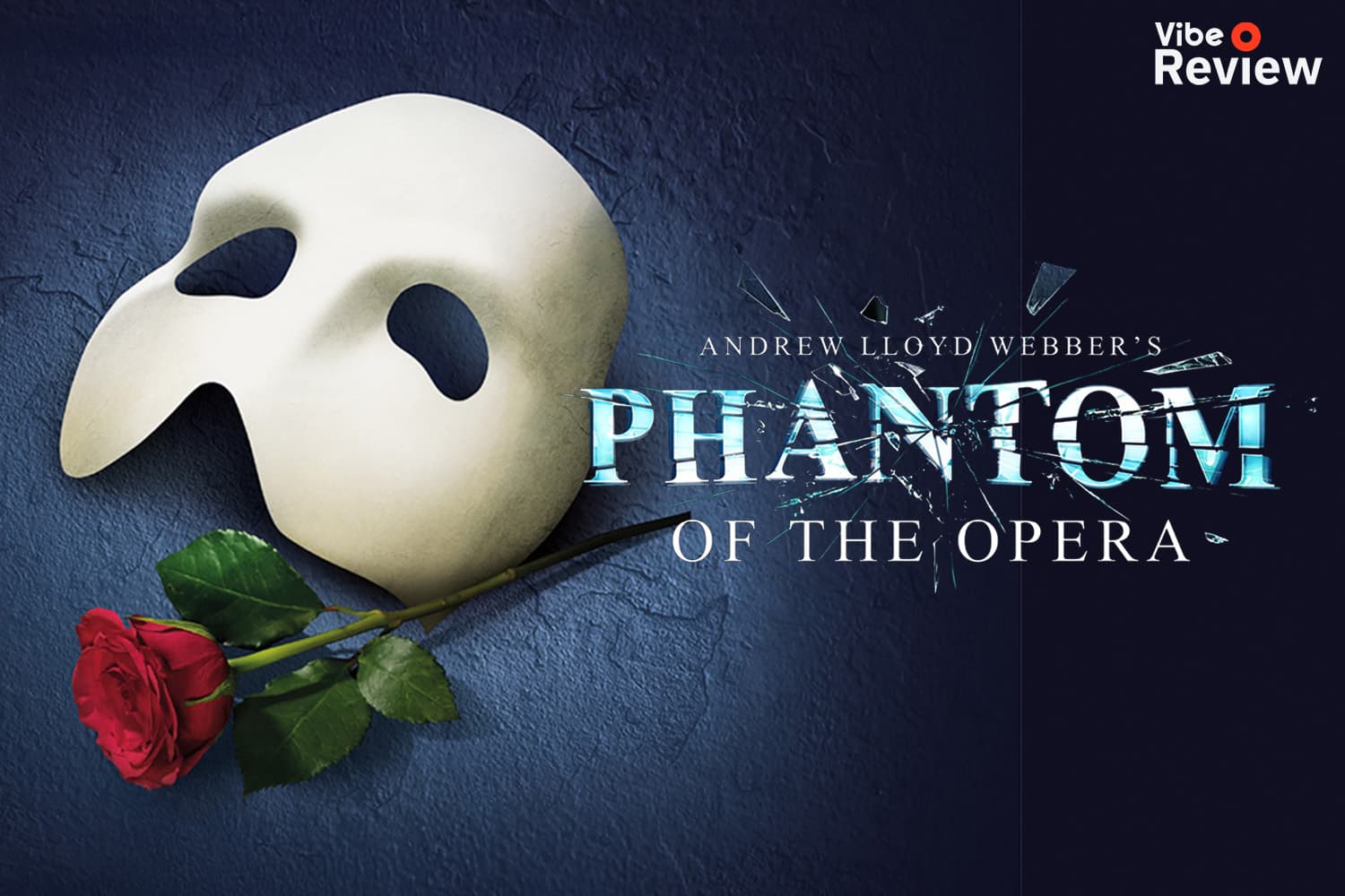 VIBE REVIEW: The Phantom of the Opera ละครเพลงบรอดเวย์ดีๆ ที่ครั้งหนึ่งในชีวิตต้องได้ชมสักครา